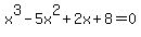 x%5E3-5x%5E2%2B2x%2B8=0