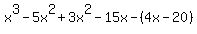 x%5E3-5x%5E2%2B3x%5E2-15x-%284x-20%29