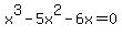 x%5E3-5x%5E2-6x+=+0