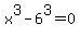x%5E3-6%5E3=0