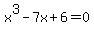 x%5E3-7x%2B6=0
