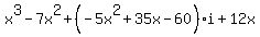 x%5E3-7x%5E2%2B%28-5x%5E2%2B35x-60%29%2Ai%2B12x+