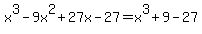 x%5E3-9x%5E2%2B27x-27=x%5E3%2B9-27