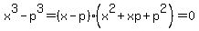x%5E3-p%5E3+=+%28x-p%29%28x%5E2%2Bxp%2Bp%5E2%29+=+0