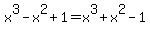 x%5E3-x%5E2%2B1=x%5E3%2Bx%5E2-1