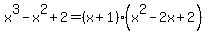 x%5E3-x%5E2%2B2=%28x%2B1%29%28x%5E2-2x%2B2%29