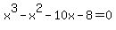x%5E3-x%5E2-10x-8+=+0