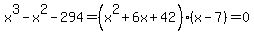 x%5E3-x%5E2-294=%28x%5E2%2B6x%2B42%29%28x-7%29=0
