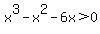 x%5E3-x%5E2-6x%3E0