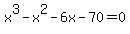 x%5E3-x%5E2-6x-70+=+0