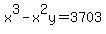 x%5E3-x%5E2y+=+3703