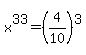 x%5E33=%284%2F10%29%5E3