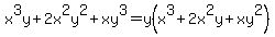 x%5E3y%2B2x%5E2y%5E2%2Bxy%5E3=y%28x%5E3%2B2x%5E2y%2Bxy%5E2%29