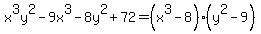 x%5E3y%5E2+-+9x%5E3+-+8y%5E2+%2B+72=%28x%5E3-8%29%28y%5E2-9%29