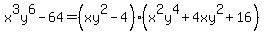 \"x%5E3y%5E6-64=%28xy%5E2-4%29%28x%5E2y%5E4%2B4xy%5E2%2B16%29\"