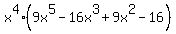 x%5E4%289x%5E5-16x%5E3%2B9x%5E2-16%29