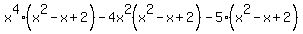 x%5E4%28x%5E2-x%2B2%29-4x%5E2%28x%5E2-x%2B2%29-5%28x%5E2-x%2B2%29