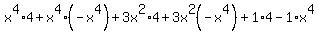 x%5E4%2A4%2Bx%5E4%2A%28-x%5E4%29%2B3x%5E2%2A4%2B3x%5E2%28-x%5E4%29%2B1%2A4-1%2Ax%5E4