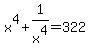x%5E4%2B1%2Fx%5E4+=322