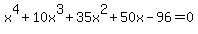x%5E4%2B10x%5E3%2B35x%5E2%2B50x-96=0