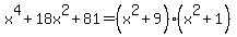 x%5E4%2B18x%5E2%2B81+=+%28x%5E2%2B9%29%28x%5E2%2B1%29