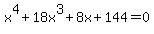 x%5E4%2B18x%5E3%2B8x%2B144+=+0