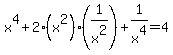 x%5E4%2B2%28x%5E2%29%281%2Fx%5E2%29%2B1%2Fx%5E4=4