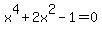 x%5E4%2B2x%5E2-1=0