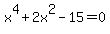 x%5E4%2B2x%5E2-15=0