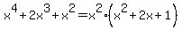 x%5E4%2B2x%5E3%2Bx%5E2=x%5E2%28x%5E2%2B2x%2B1%29