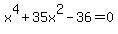 x%5E4%2B35x%5E2-36=0