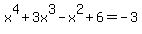 x%5E4%2B3x%5E3-x%5E2%2B6=-3