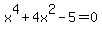 x%5E4%2B4x%5E2-5=0