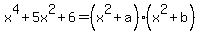 x%5E4%2B5x%5E2%2B6=%28x%5E2%2Ba%29%28x%5E2%2Bb%29