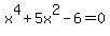 x%5E4%2B5x%5E2-6=0