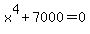 x%5E4%2B7000=0