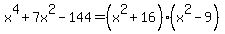 x%5E4%2B7x%5E2-144=%28x%5E2%2B16%29%28x%5E2-9%29
