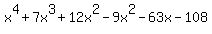 x%5E4%2B7x%5E3%2B12x%5E2-9x%5E2-63x-108