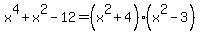 x%5E4%2Bx%5E2-12=%28x%5E2%2B4%29%28x%5E2-3%29