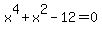 x%5E4%2Bx%5E2-12=0