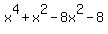 x%5E4%2Bx%5E2-8x%5E2-8