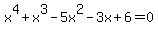 x%5E4%2Bx%5E3-5x%5E2-3x%2B6=0