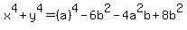 x%5E4%2By%5E4=%28a%29%5E4-6b%5E2-4a%5E2b%2B8b%5E2