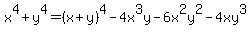 x%5E4%2By%5E4=%28x%2By%29%5E4-4x%5E3y-6x%5E2y%5E2-4xy%5E3