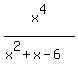 x%5E4%2F%28x%5E2%2Bx-6%29