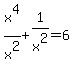 x%5E4%2Fx%5E2%2B1%2Fx%5E2=6