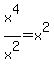x%5E4%2Fx%5E2=x%5E2