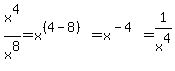x%5E4%2Fx%5E8=x%5E%28%284-8%29%29=x%5E%28-4%29=1%2Fx%5E4
