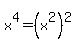 x%5E4=%28x%5E2%29%5E2