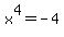 x%5E4=-4